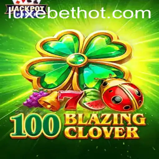 Unveiling the Thrills of 100BlazingClover with LUXEBET