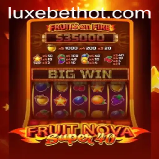 Exploring FruitNovaSuper40: A Luxurious Twist with LUXEBET
