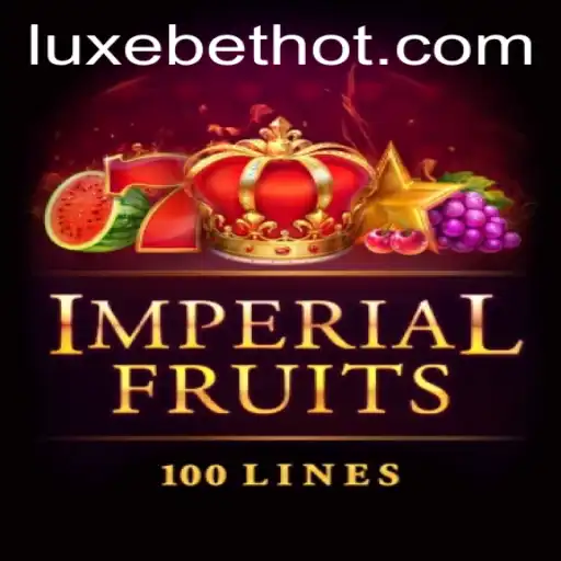 ImperialFruits100: A Comprehensive Guide to Mastering the Luxurious Slot Game with LUXEBET