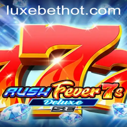 RushFever7sDeluxeSE: A Thrilling Journey Into The World Of Luxurious Betting